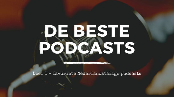 Mijn favoriete Nederlandstalige podcasts