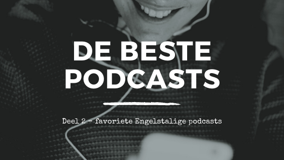 De beste Engelstalige podcasts op een rij